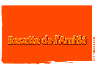 .+ Recette de l'Amitié +.